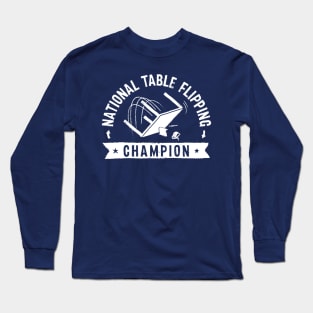 Table Flipping Champ Long Sleeve T-Shirt